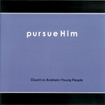 Pursue Him